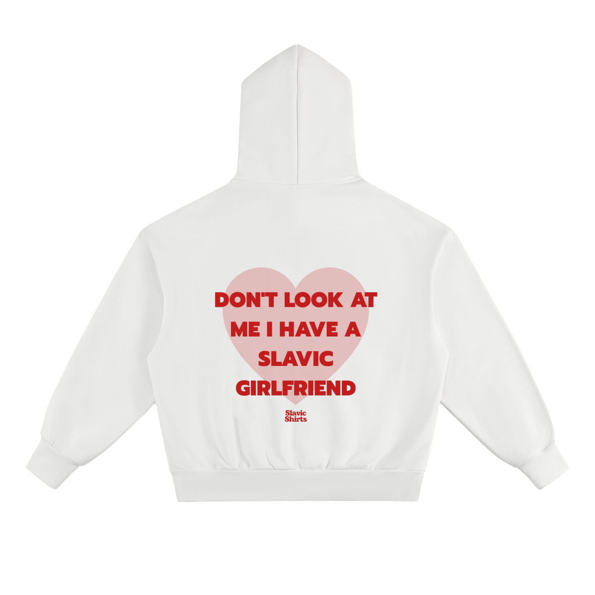 Don't Look At Me I Have A Slavic Girlfriend Hoodie