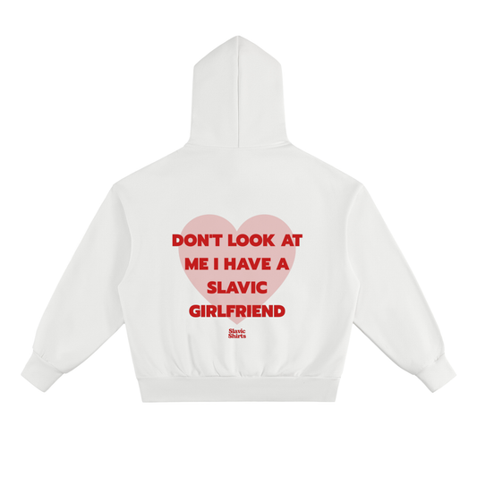 Don't Look At Me I Have A Slavic Girlfriend Hoodie