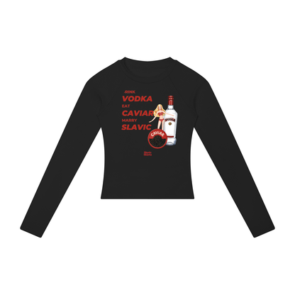 Drink Vodka, Eat Caviar, Marry Slavic Women's Long Sleeve – Black