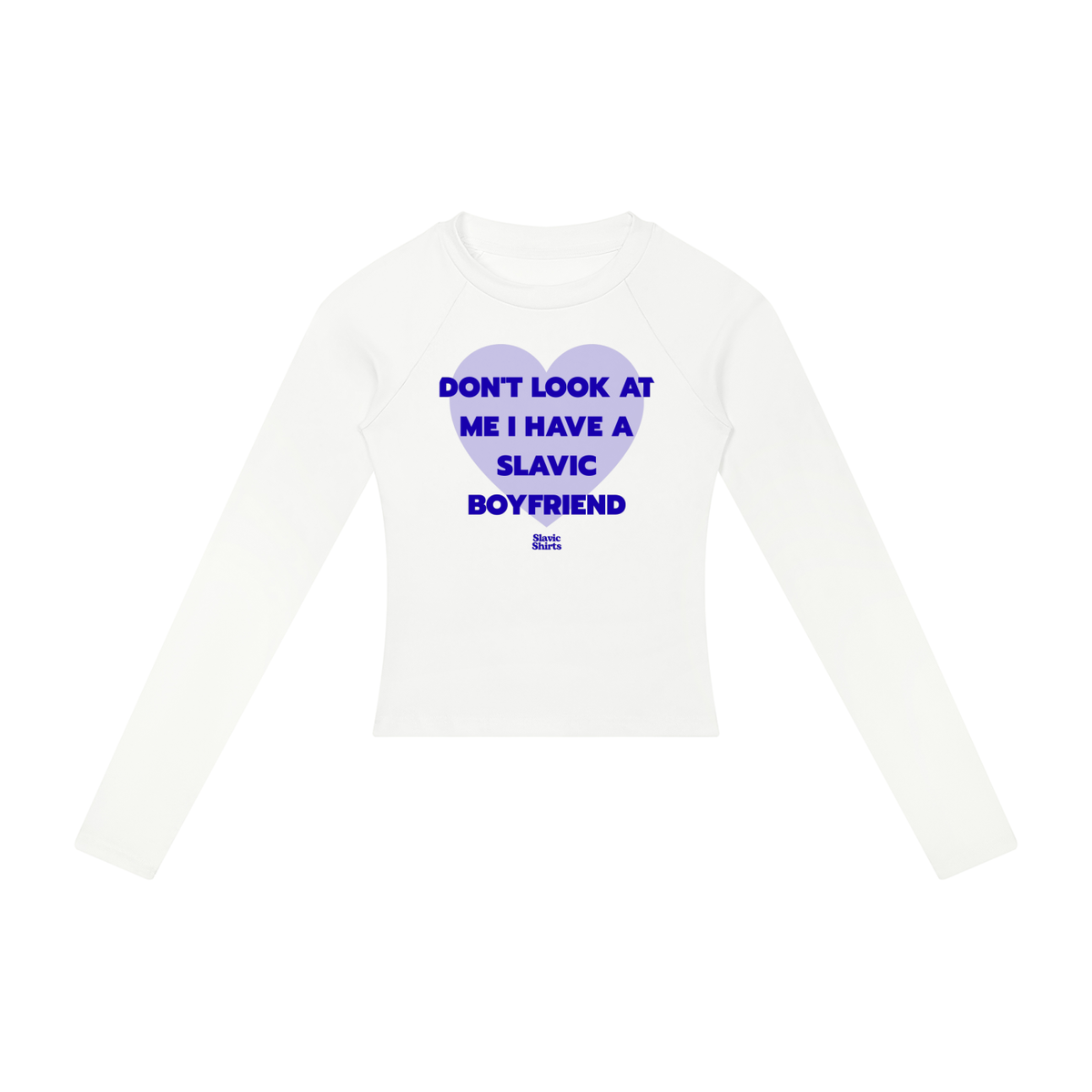 Don't Look At Me I Have A Slavic Boyfriend Women's Long Sleeve