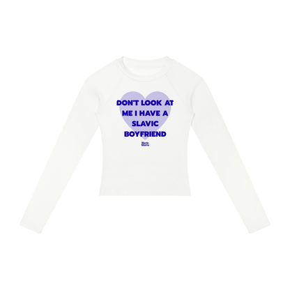 Don't Look At Me I Have A Slavic Boyfriend Women's Long Sleeve