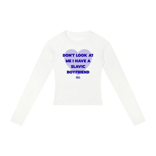 Don't Look At Me I Have A Slavic Boyfriend Women's Long Sleeve