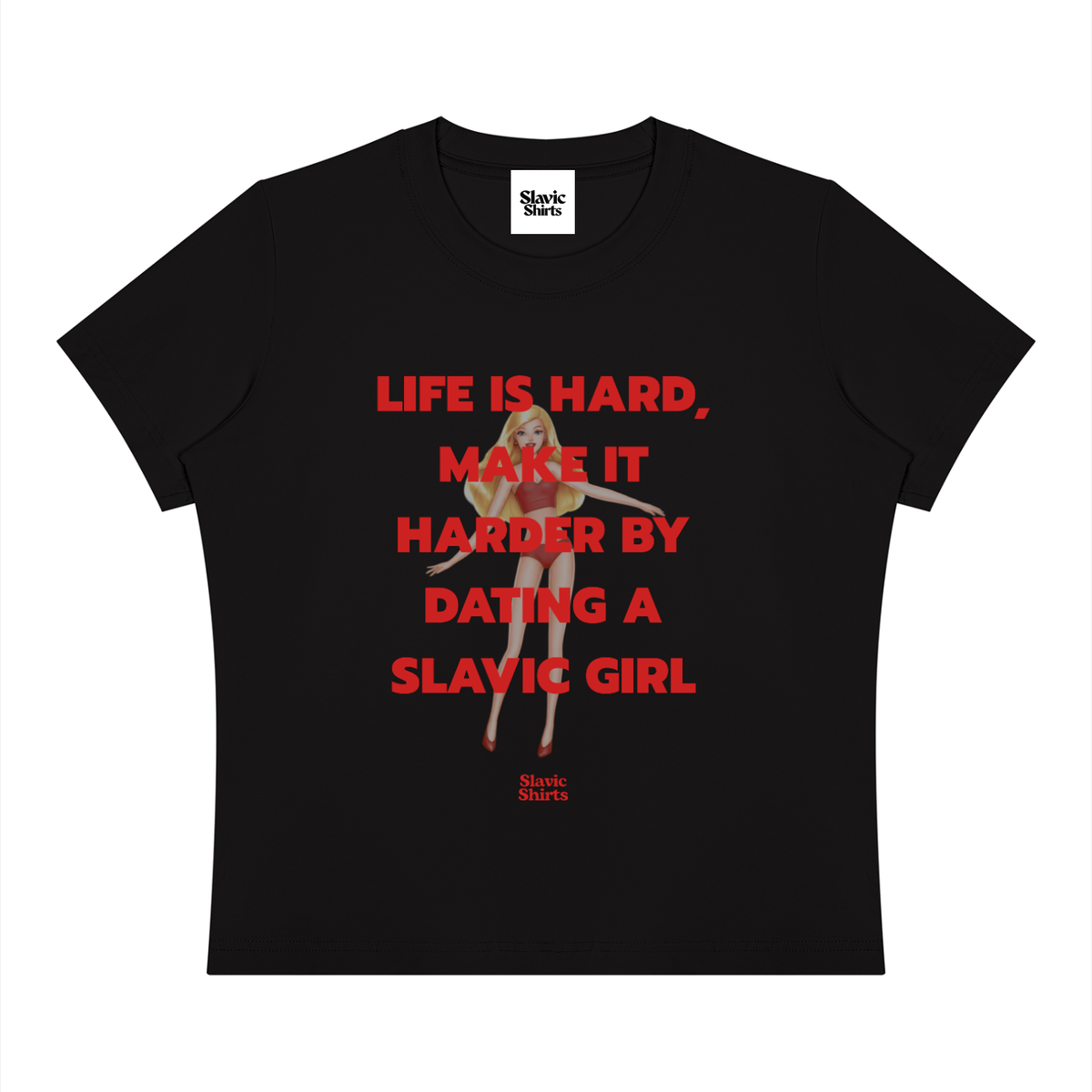 Life Is Hard, Make It Harder By Dating A Slavic Girl Baby Tee – Black