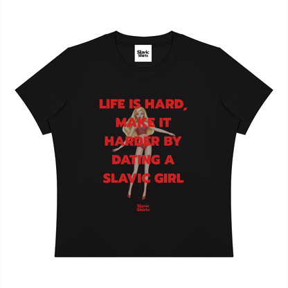 Life Is Hard, Make It Harder By Dating A Slavic Girl Baby Tee – Black