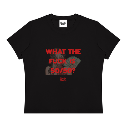 What The Fuck Is 50/50? Baby Tee – Black