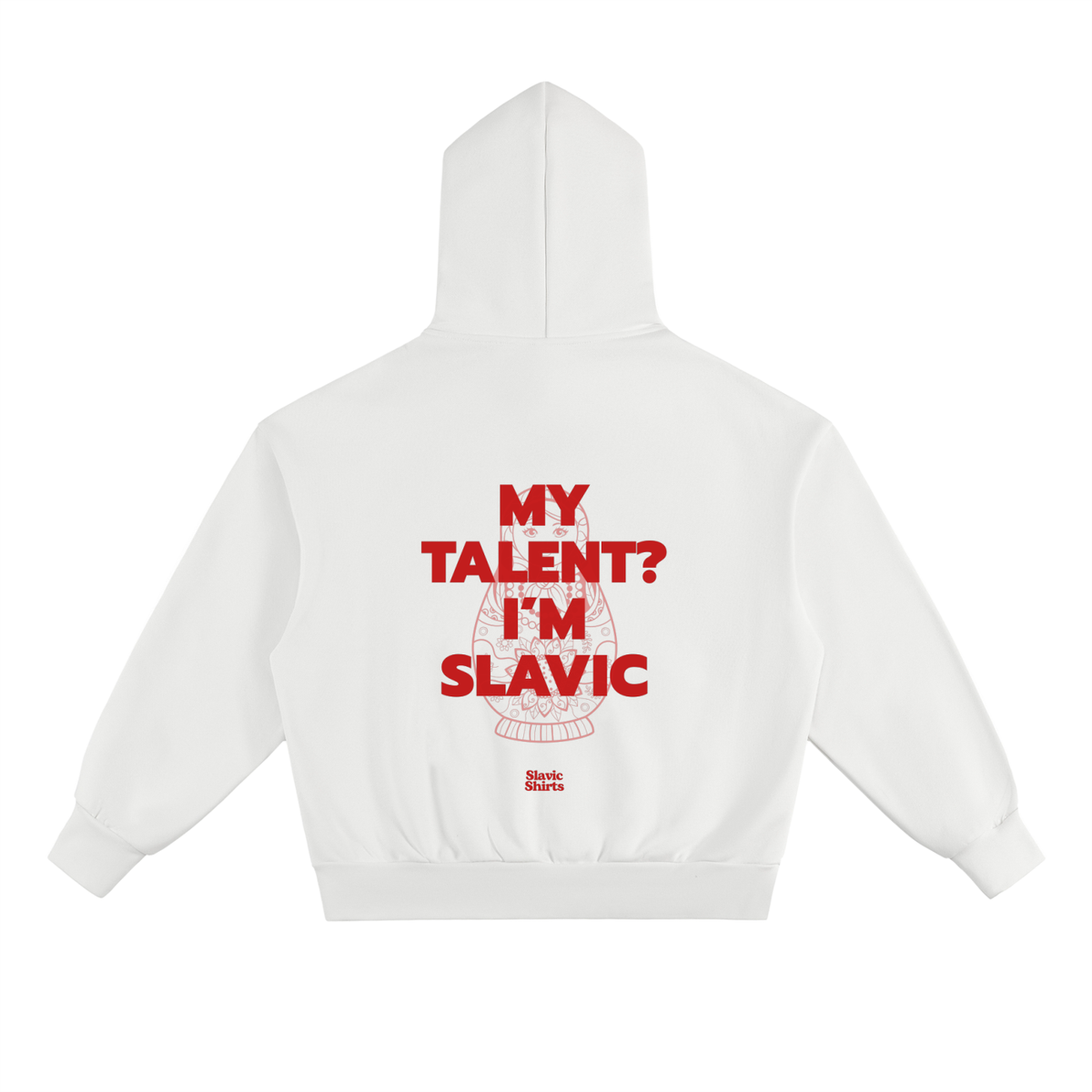 My Talent? I'm Slavic Hoodie