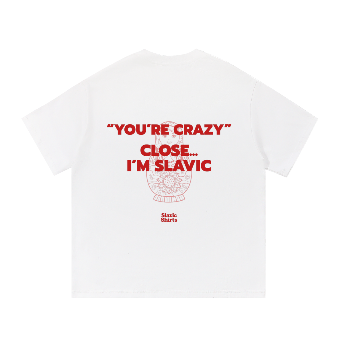 You're Crazy? Close… I'm Slavic