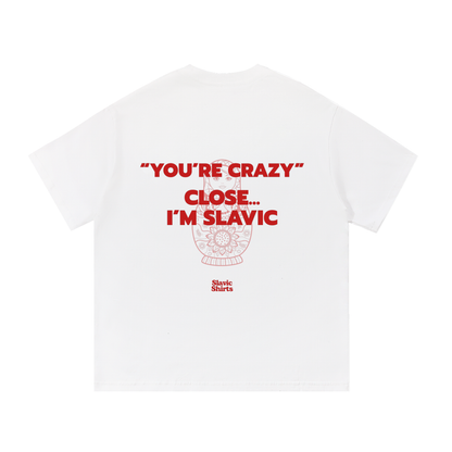 You're Crazy? Close… I'm Slavic