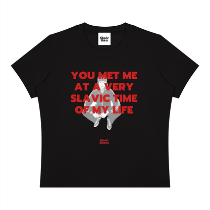You Met Me At A Very Slavic Time Of My Life Baby Tee – Black