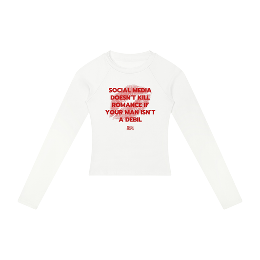 Social Media Doesn't Kill Romance If Your Man Isn't A Debil Women's Long Sleeve