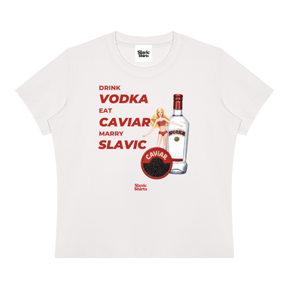 Drink Vodka, Eat Caviar, Marry Slavic Baby Tee