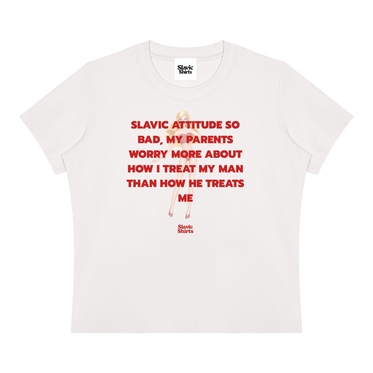 Slavic Attitude So Bad, My Parents Worry More About How I Treat My Man Than How He Treats Me Baby Tee