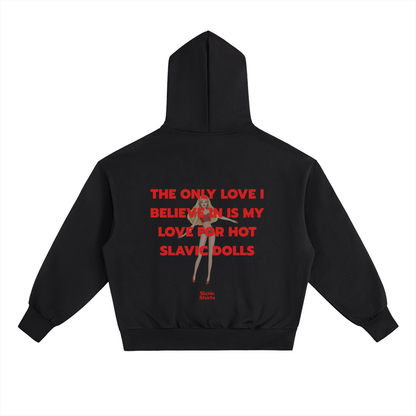 The Only Love I Believe In Is My Love For Hot Slavic Dolls Hoodie – Black