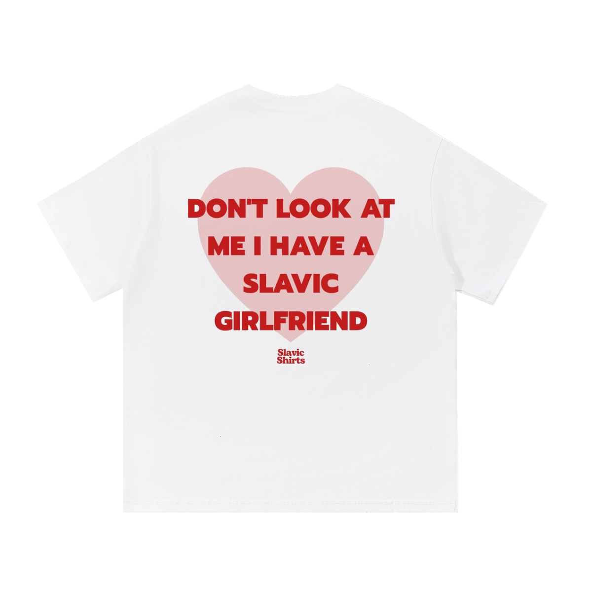Don't Look At Me I Have A Slavic Girlfriend