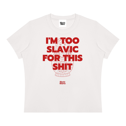 I'm Too Slavic For This Shit Baby Tee