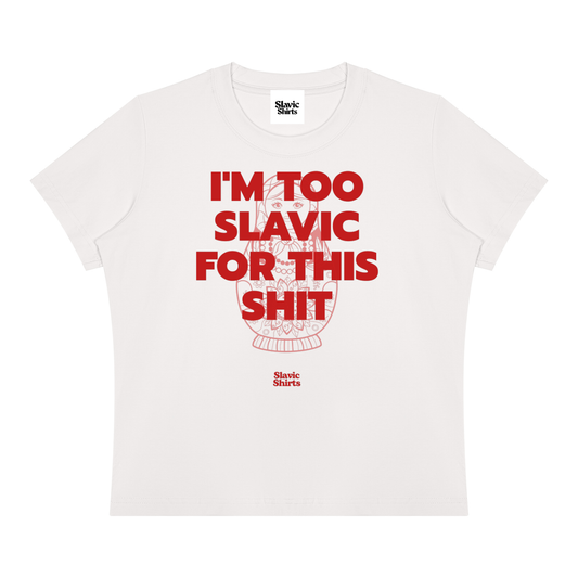 I'm Too Slavic For This Shit Baby Tee