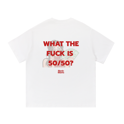 What The Fuck Is 50/50?