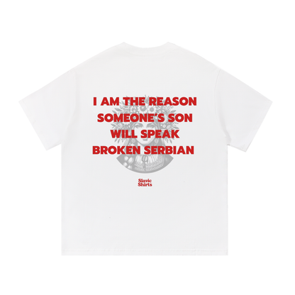 I Am The Reason Someone's Son Will Speak Broken...
