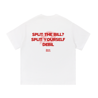 Split The Bill? Split Yourself Debil