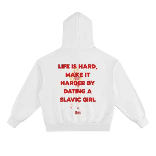 Life Is Hard, Make It Harder By Dating A Slavic Girl Hoodie