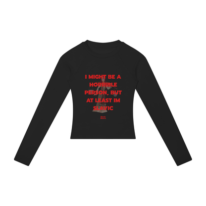 I Might Be A Horrible Person, But At Least I'm Slavic Women's Long Sleeve – Black