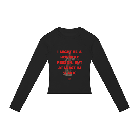 I Might Be A Horrible Person, But At Least I'm Slavic Women's Long Sleeve – Black