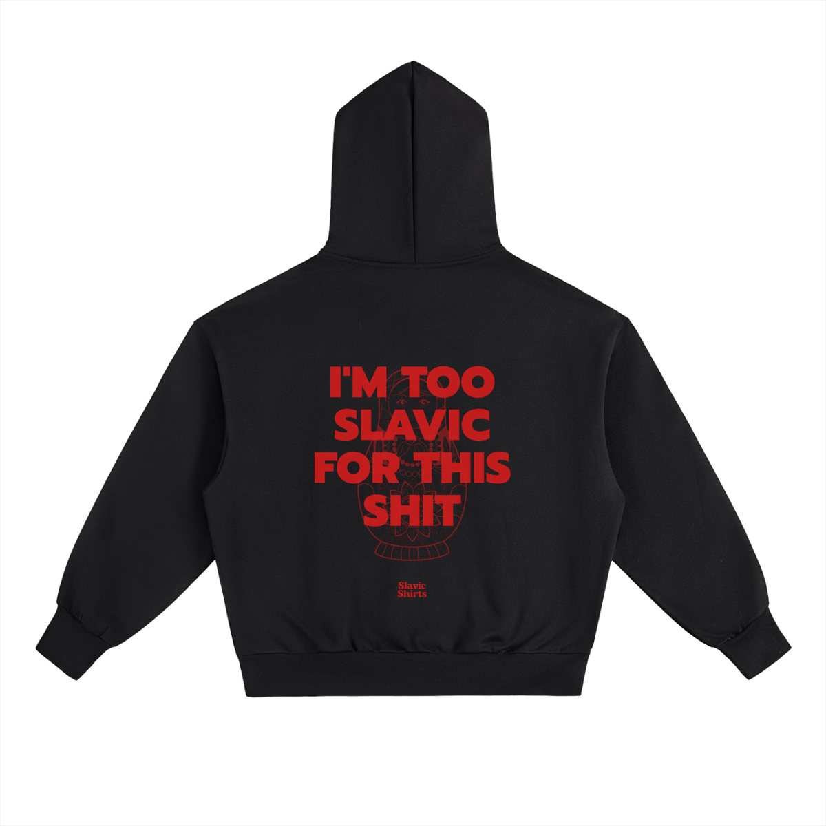 I'm Too Slavic For This Shit Hoodie – Black