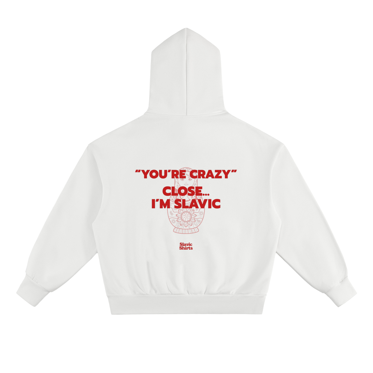 You're Crazy? Close… I'm Slavic Hoodie