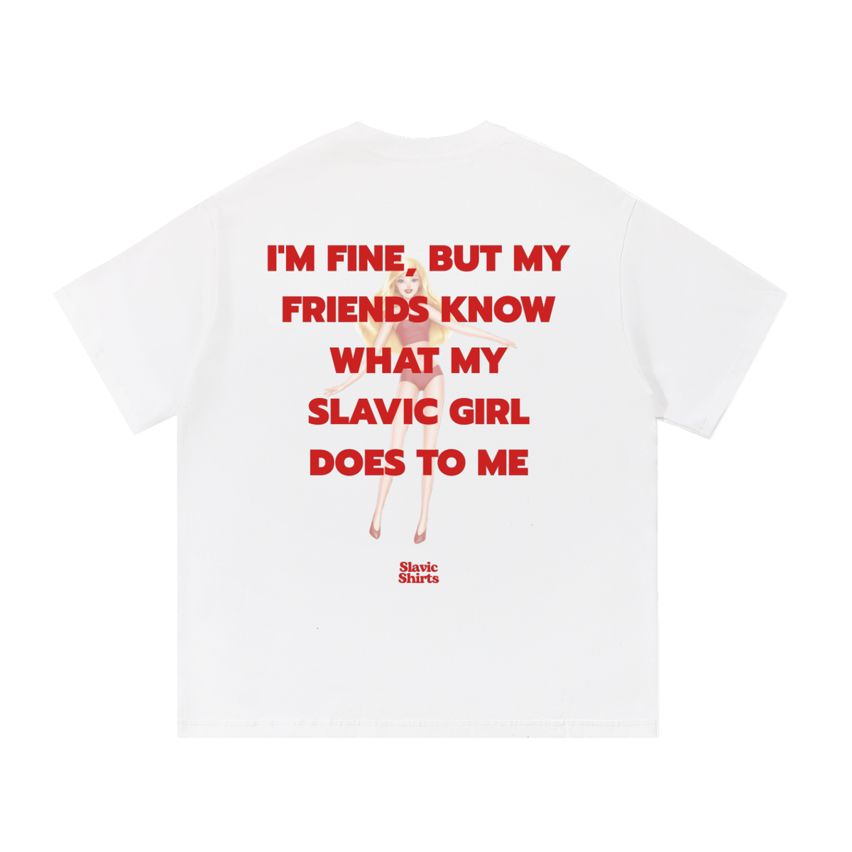 I'm Fine, But My Friends Know What My Slavic Girl Does To Me
