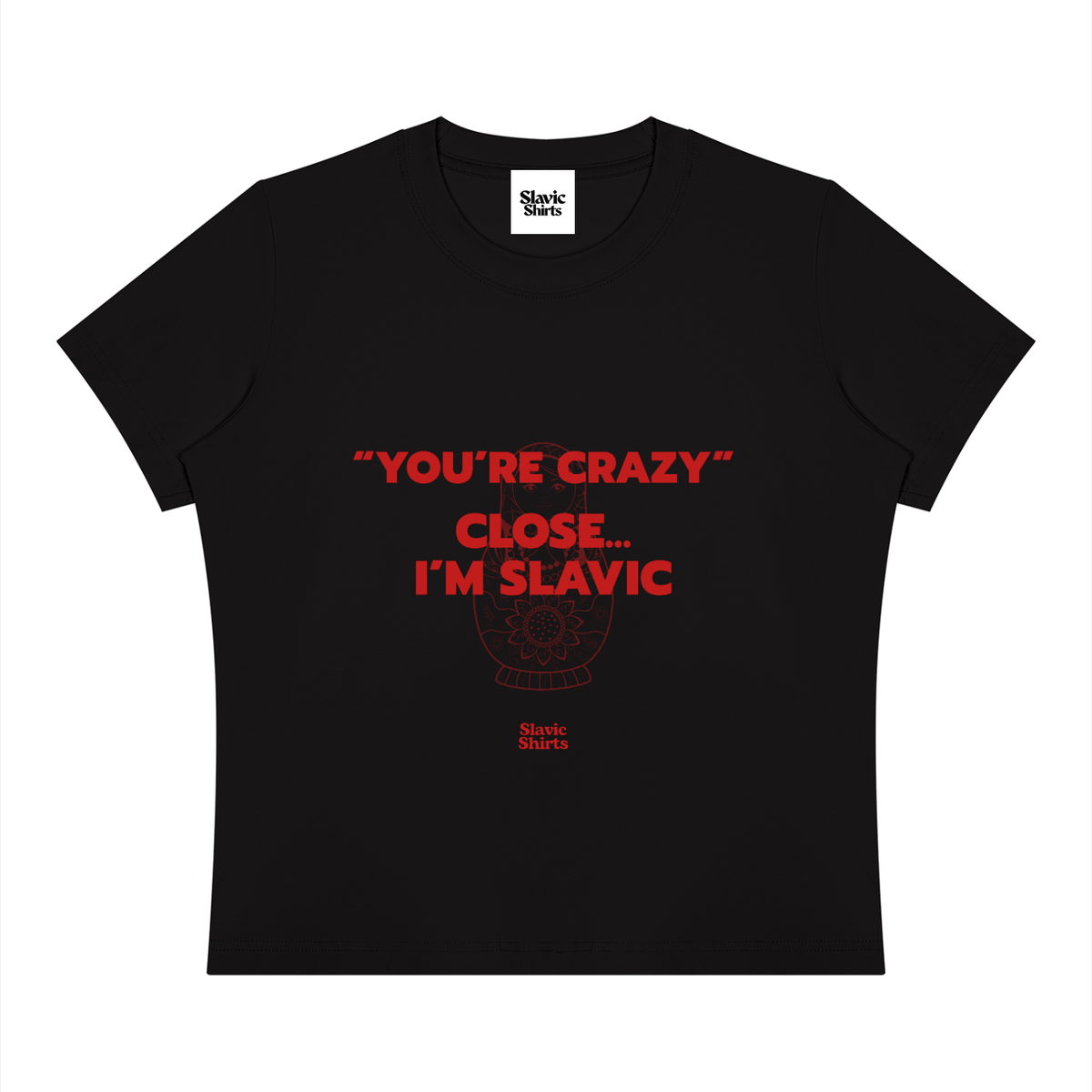 You're Crazy? Close… I'm Slavic Baby Tee – Black