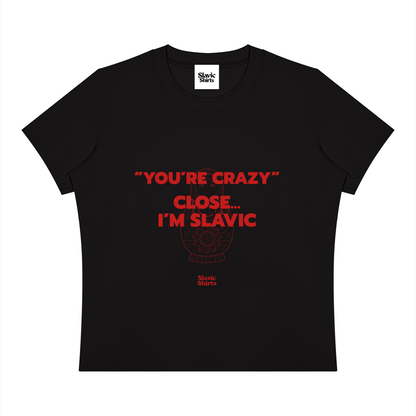 You're Crazy? Close… I'm Slavic Baby Tee – Black