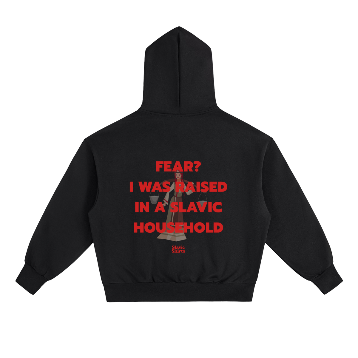 Fear? I Was Raised In A Slavic Household Hoodie – Black