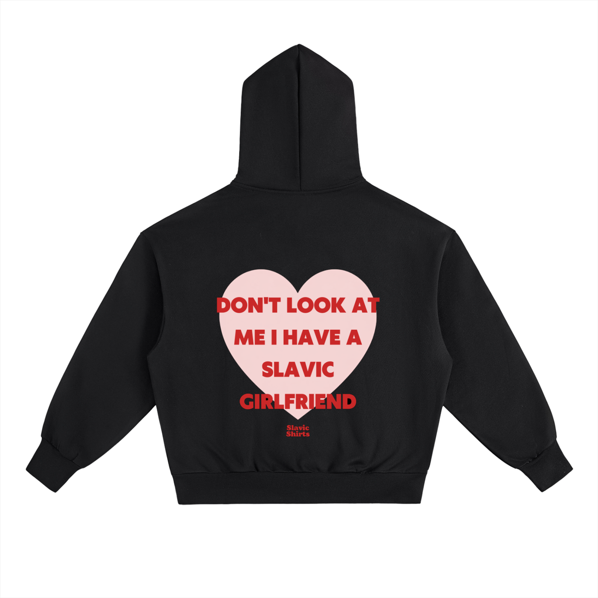 Don't Look At Me I Have A Slavic Girlfriend Hoodie – Black