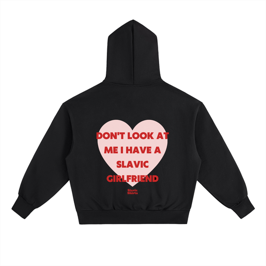 Don't Look At Me I Have A Slavic Girlfriend Hoodie – Black