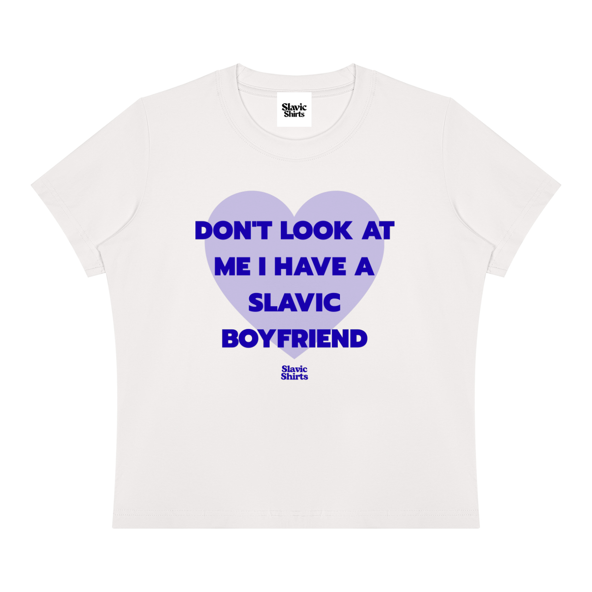 Don't Look At Me I Have A Slavic Boyfriend Baby Tee