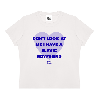 Don't Look At Me I Have A Slavic Boyfriend Baby Tee