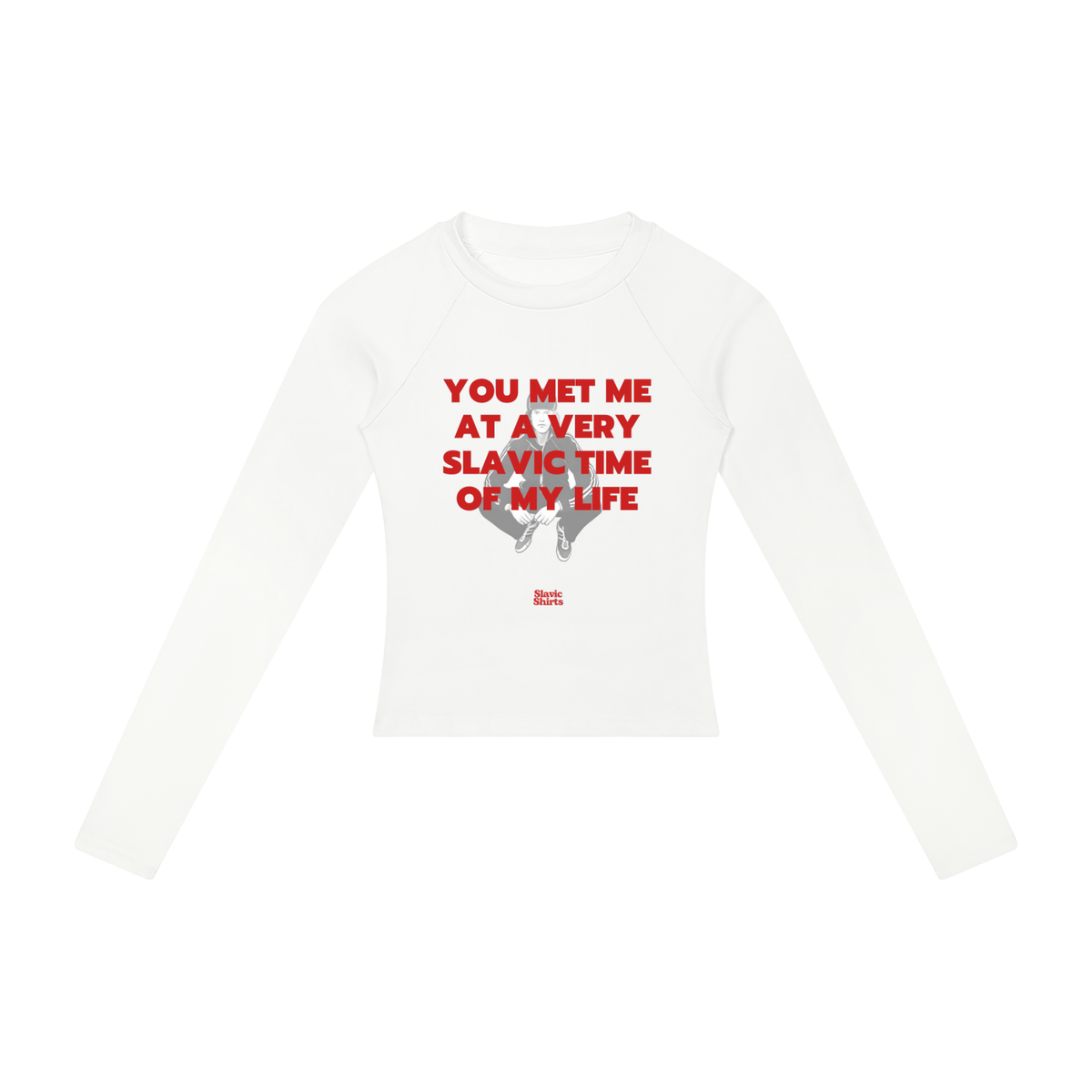 You Met Me At A Very Slavic Time Of My Life Women's Long Sleeve