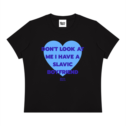 Don't Look At Me I Have A Slavic Boyfriend Baby Tee – Black