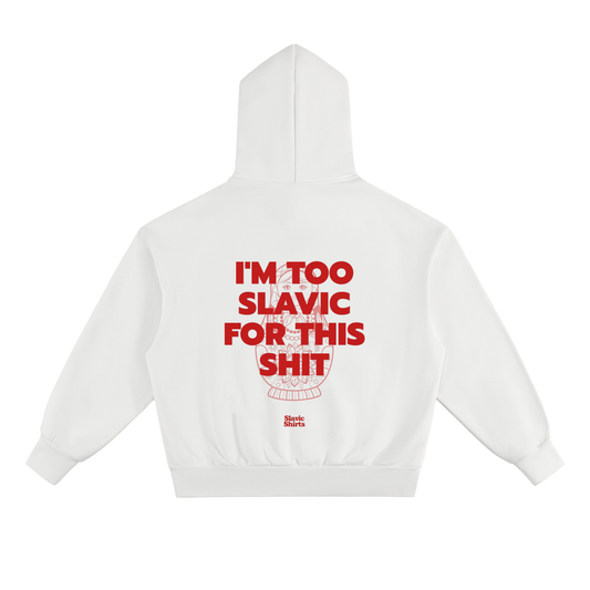 I'm Too Slavic For This Shit Hoodie