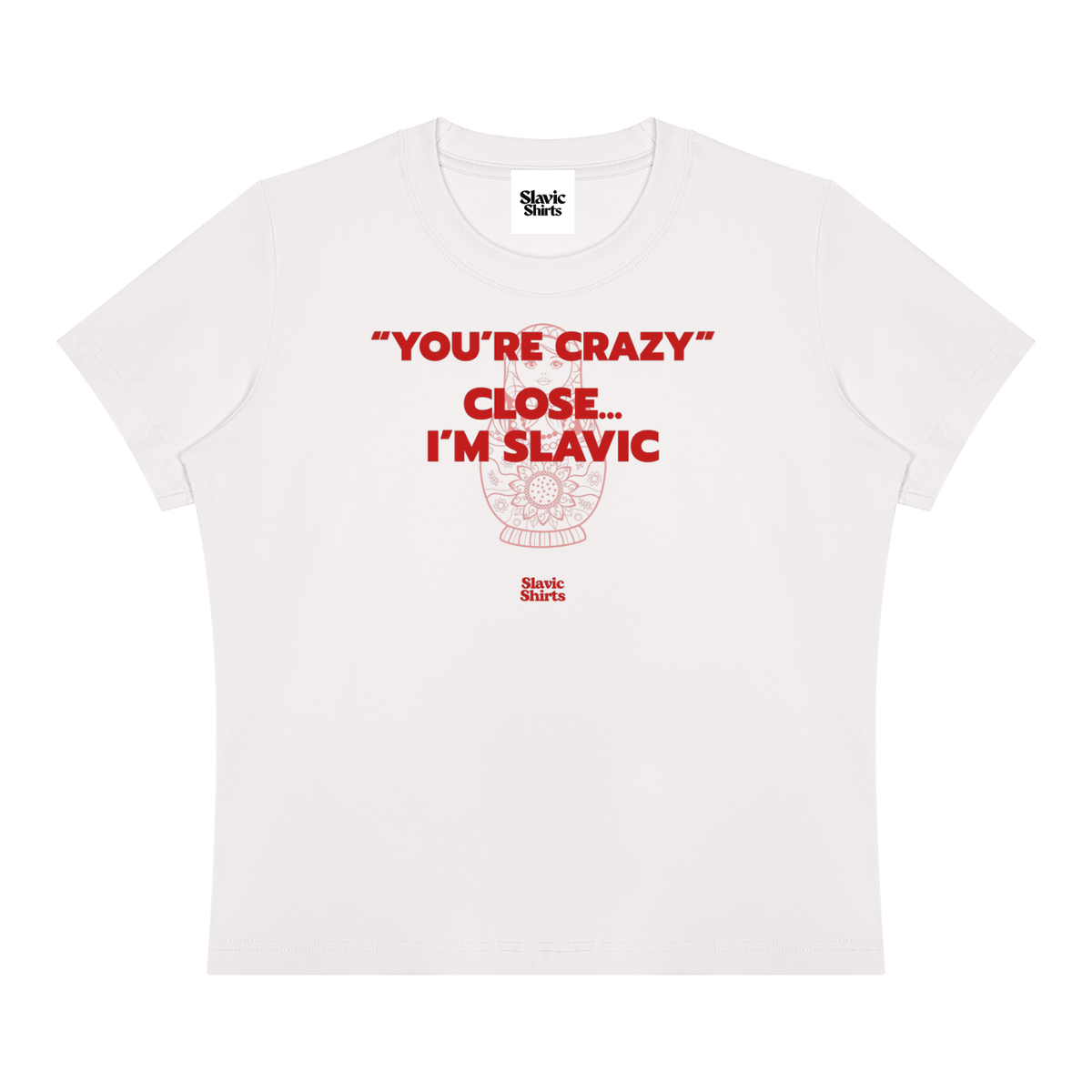 You're Crazy? Close… I'm Slavic Baby Tee