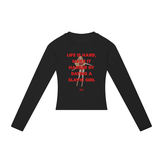 Life Is Hard, Make It Harder By Dating A Slavic Girl Women's Long Sleeve – Black