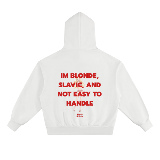I'm Blonde, Slavic, And Not Easy To Handle Hoodie
