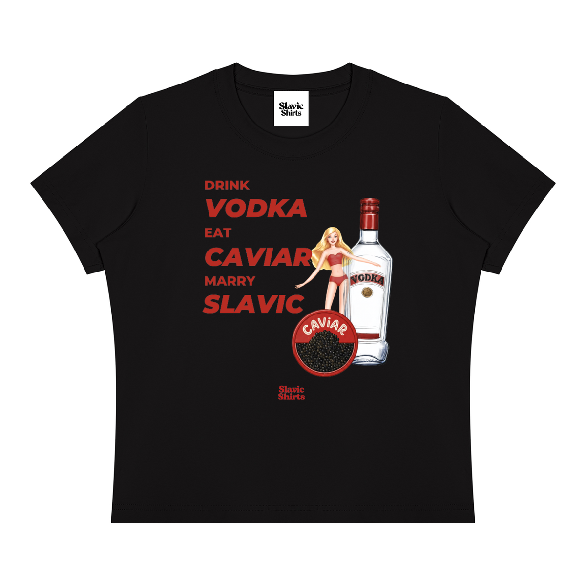 Drink Vodka, Eat Caviar, Marry Slavic Baby Tee – Black