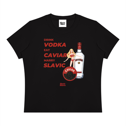 Drink Vodka, Eat Caviar, Marry Slavic Baby Tee – Black