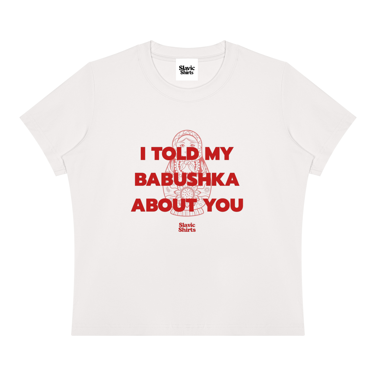 I Told My Babushka About You Baby Tee