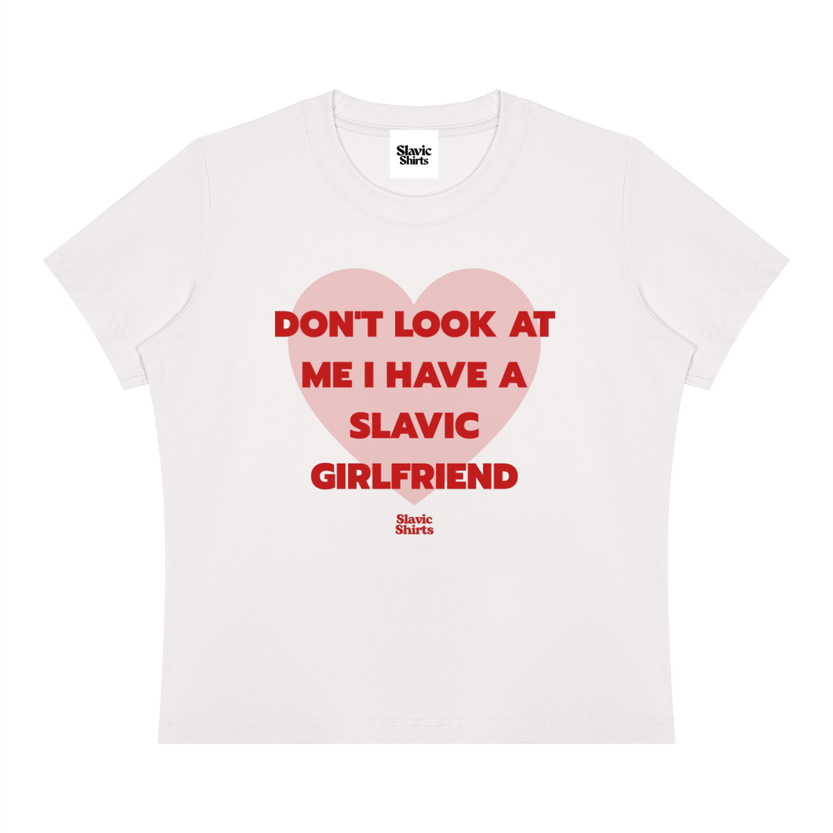 Don't Look At Me I Have A Slavic Girlfriend Baby Tee