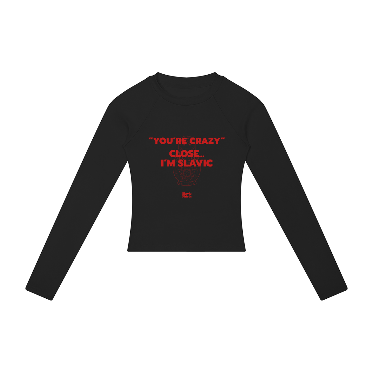 You're Crazy? Close… I'm Slavic Women's Long Sleeve – Black