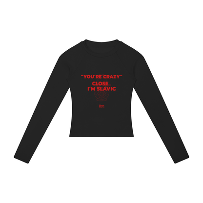 You're Crazy? Close… I'm Slavic Women's Long Sleeve – Black
