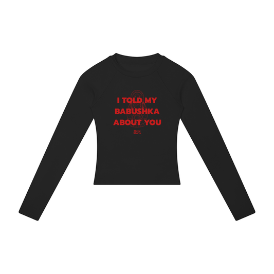 I Told My Babushka About You Women's Long Sleeve – Black