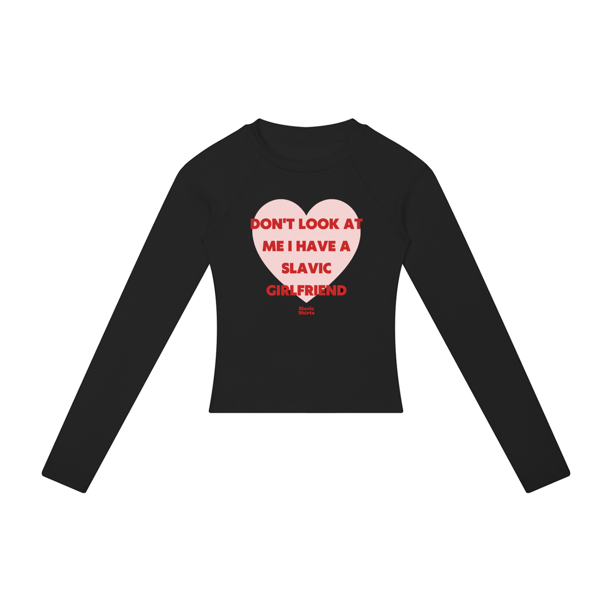 Don't Look At Me I Have A Slavic Girlfriend Women's Long Sleeve – Black